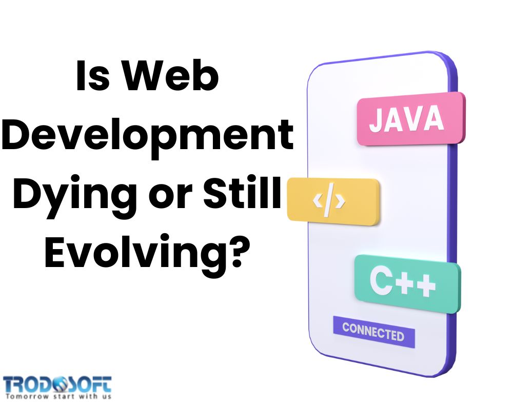 Is Web Development Dying or Still Evolving in 2023?